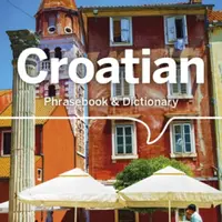 Lonely Planet Croatian Phrasebook & Dictionary - Lonely Planet, Gordana & Ivan Ivetac