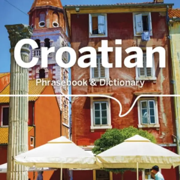 Lonely Planet Croatian Phrasebook & Dictionary - Lonely Planet, Gordana & Ivan Ivetac