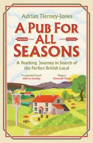 A Pub For All Seasons - Adrian Tierney-Jones