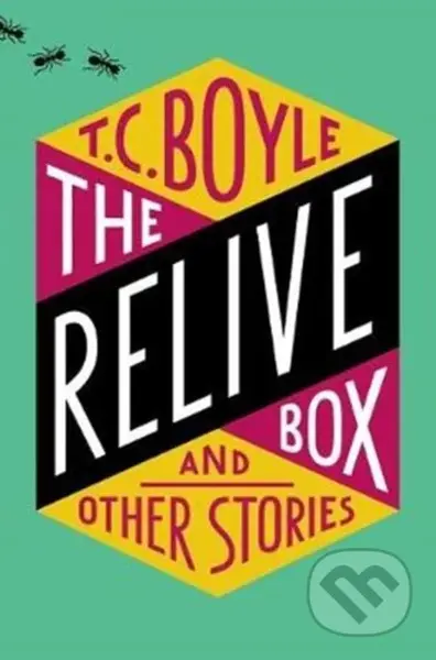 Relive Box and Other Stories - T.C. Boyle