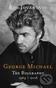 George Michael (The biography) - Rob Jovanovic - kniha z kategorie Umění, design a architektura