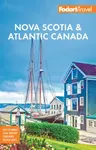 Fodor's Nova Scotia & Atlantic Canada - Fodor's Travel Guides
