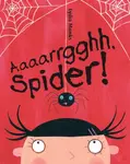 Aaaarrgghh Spider! - Lydia Monks