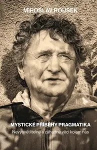 Mystické příběhy pragmatika - Miroslav Rousek