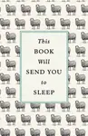 This Book Will Send You to Sleep - Dr Hardwick, Professor K. McCoy