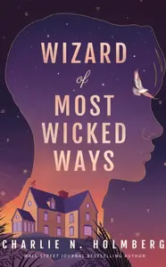 Wizard of Most Wicked Ways - Charlie N. Holmbergová