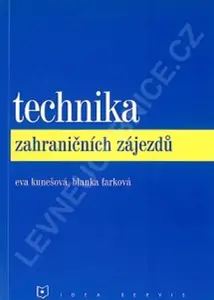 Technika zahraničních zájezdů (1. vydání) - Kunešová E., Farková B.