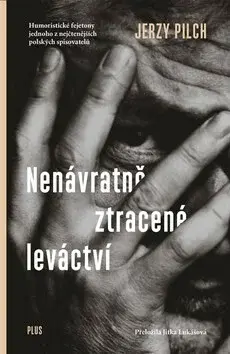 Nenávratně ztracené leváctví (poškozená) - Jerzy Pilch