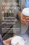 Awakening Compassion at Work: The Quiet Power that Elevates People and Organizations - kniha z kategorie Byznys a management