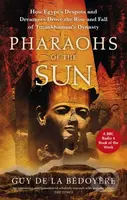 Pharaohs of the Sun (Radio 4 Book of the Week,  How Egypt's Despots and Dreamers Drove the Rise and Fall of Tutankhamun's Dynasty) - kniha z…
