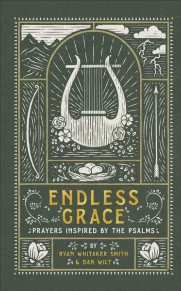 Endless Grace â€“ Prayers Inspired by the Psalms - Dan Wilt, Ryan Whitaker Smith
