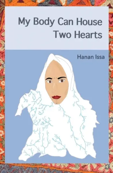 My Body Can House Two Hearts - Hanan Issa