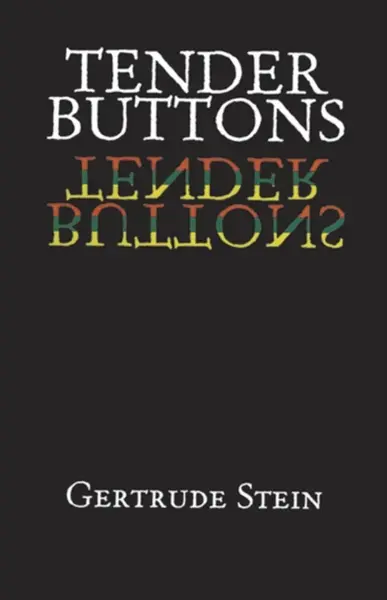 Tender Buttons - Gertrude Stein