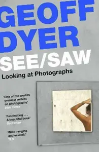 See/Saw - Geoff Dyer