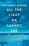 All the Light We Cannot See - Anthony Doerr