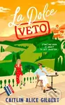 La Dolce Veto - Caitlin Alice Gilbert