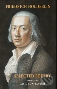 Selected Poetry (including Holderlin's Sophocles) - David J. Constantine, Friedrich Holderlin - kniha z kategorie Poezie