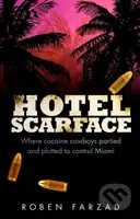 Hotel Scarface (Where Cocaine Cowboys Partied and Plotted to Control Miami) - kniha z kategorie Humanitní a společenské vědy