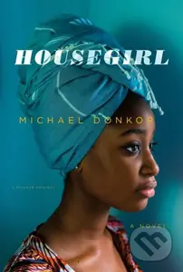 Housegirl (A Novel) - Michael Donkor - kniha z kategorie Společenská beletrie