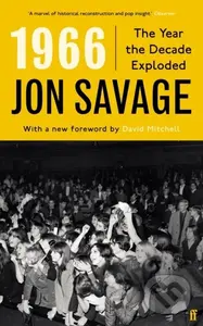 1966 (The Year the Decade Exploded) - Jon Savage - kniha z kategorie Humanitní a společenské vědy