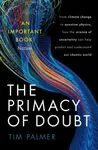 The Primacy of Doubt - Tim  Palmer