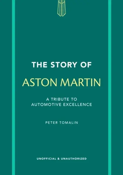 The Story of Aston Martin - Peter Tomalin