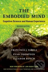 The Embodied Mind (Cognitive Science and Human Experience) - kniha z kategorie Odborné a naučné