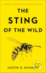 The Sting of the Wild - Justin O. Schmidt - kniha z kategorie Biologie