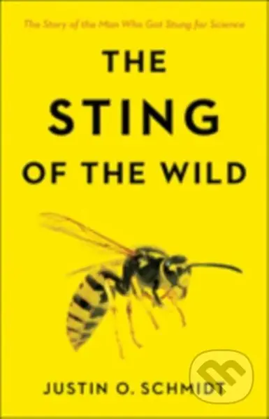 The Sting of the Wild - Justin O. Schmidt - kniha z kategorie Biologie