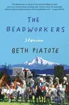 The Beadworkers (Stories) - Beth Piatote - kniha z kategorie Poezie