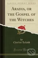 Aradia Or The Gospel Of The Witches - Charles Leland - kniha z kategorie Humanitní a společenské vědy