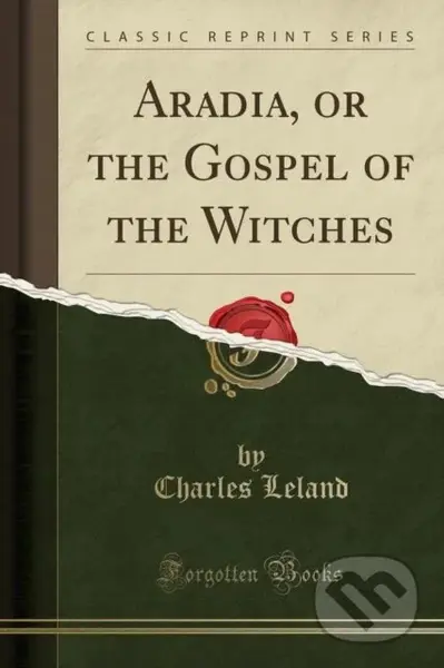 Aradia Or The Gospel Of The Witches - Charles Leland - kniha z kategorie Humanitní a společenské vědy