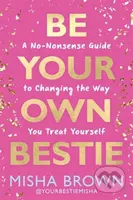 Be Your Own Bestie (A No-Nonsense Guide to Changing the Way You Treat Yourself) - kniha z kategorie Humanitní a společenské vědy