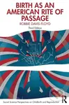 Birth as an American Rite of Passage - Robbie Davis-Floyd - kniha z kategorie Humanitní a společenské vědy