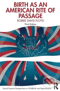 Birth as an American Rite of Passage - Robbie Davis-Floyd - kniha z kategorie Humanitní a společenské vědy