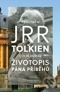 Fenomén J.R.R. Tolkien (Životopis Pána příběhů) - Colin Duriez - kniha z kategorie Životopisy