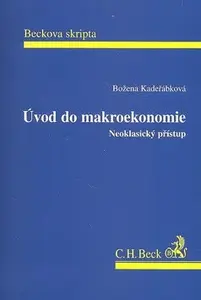 Úvod do Makroekonomie Neoklasický přístup (poškozená) - Božena Kadeřábková