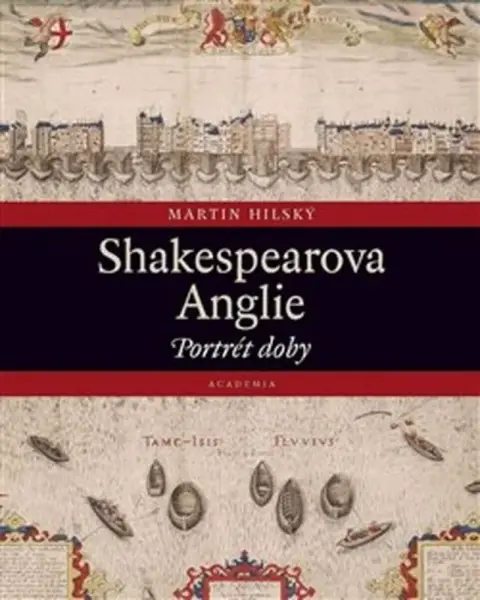 Shakespearova Anglie - Martin Hilský