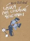 Láska na lokální železnici (poškozená) - Boris Dočekal