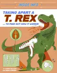 Inside Info: Taking Apart a T. rex - Chris Oxlade
