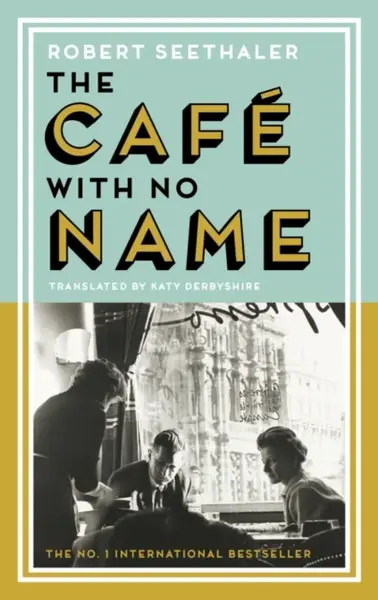 The Cafe with No Name - Robert Seethaler