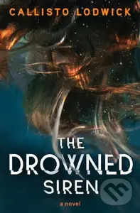 The Drowned Siren - Callisto Lodwick