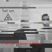last act – in the haze of dreams and desires