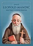 Svätý Leopold Mandič - malý brat s veľkým srdcom (život, posolstvo, modlitby a pobožnosti) - kniha z kategorie Životopisy