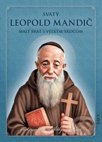 Svätý Leopold Mandič - malý brat s veľkým srdcom (život, posolstvo, modlitby a pobožnosti) - kniha z kategorie Životopisy