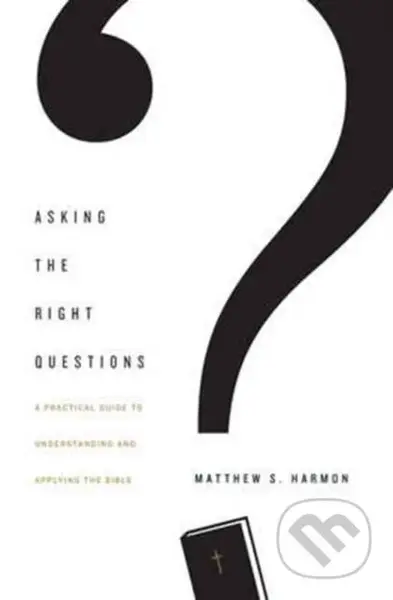 Asking the Right Questions (A Practical Guide to Understanding and Applying the Bible) - kniha z kategorie Filozofie