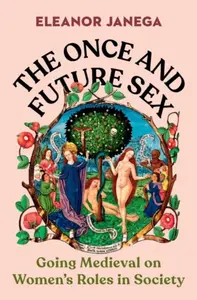 The Once and Future Sex - Eleanor  Janega
