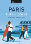 Paris Like a Local - DK Travel, Bryan Pirolli, Yuki Higashinakano