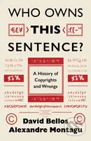Who Owns This Sentence? (A History of Copyrights and Wrongs) - kniha z kategorie Byznys a management