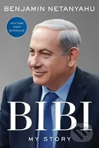 Bibi (My Story) - Benjamin Netanyahu - kniha z kategorie Životopisy, reportáže a myšlenky
